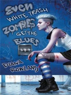 cover image of Even White Trash Zombies Get the Blues